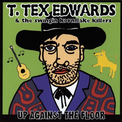 T. Tex & The Swingin' Edwards Up Against The Floor 