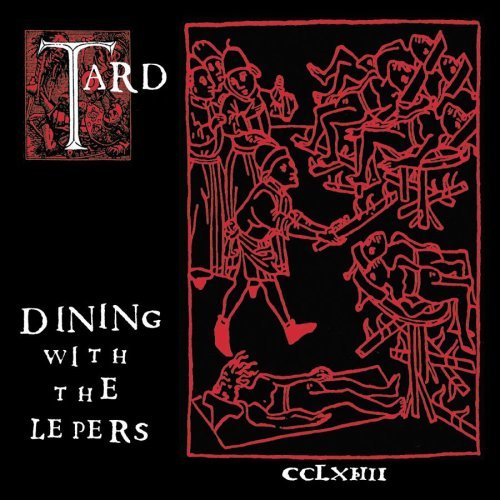 Tard/Dining With The Lepers