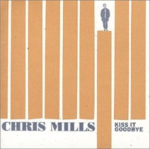 Chris Mills/Kiss It Goodbye