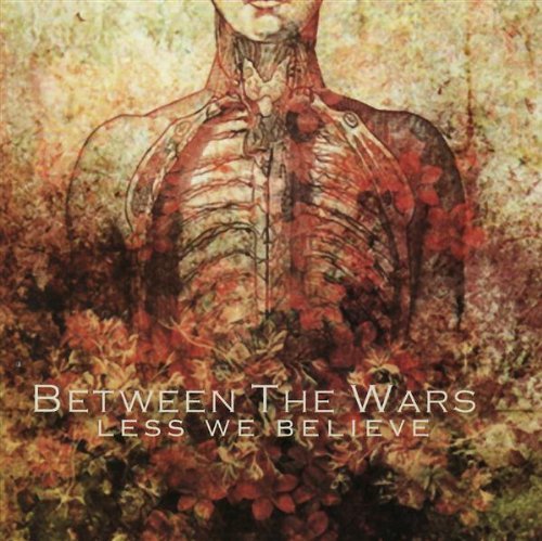 Between The Wars/Less We Believe