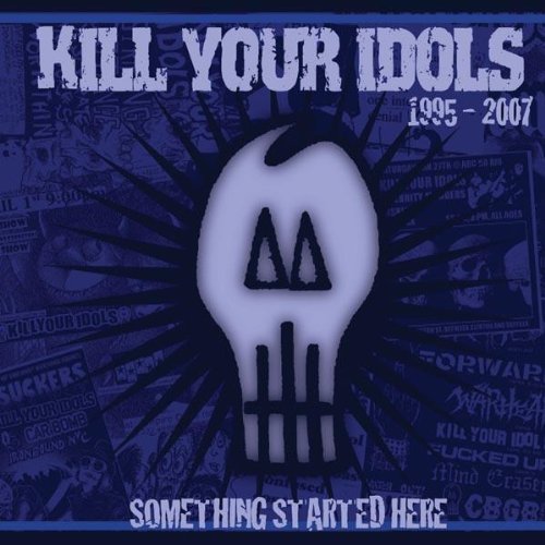 Kill Your Idols/Something Started Here 1995-20