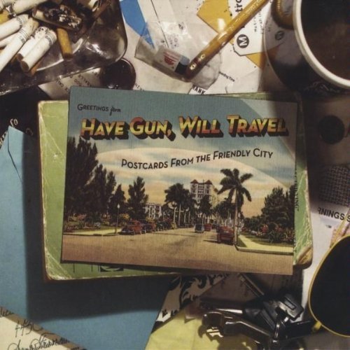 Have Gun Will Travel/Postcards From The Friendly Ci