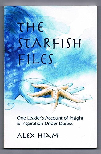 Hiam Alexander Starfish Files The One Leader's Account Of Insight & Inspiration Und 