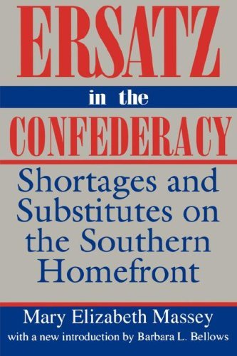 Mary Elizabeth Massey Ersatz In The Confederacy Shortages And Substitutes On The Southern Homefro 