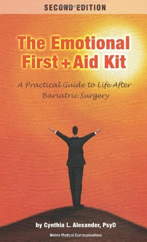 Cynthia L. Alexander Emotional First Aid Kit A Practical Guide To Life After Bariatric Surgery 0002 Edition; 