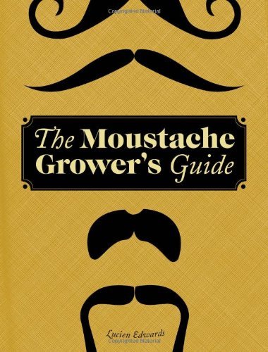Lucien Edwards/The Moustache Grower's Guide