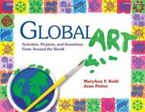 Maryann Kohl Global Art Activities Projects And Inventions From Around 