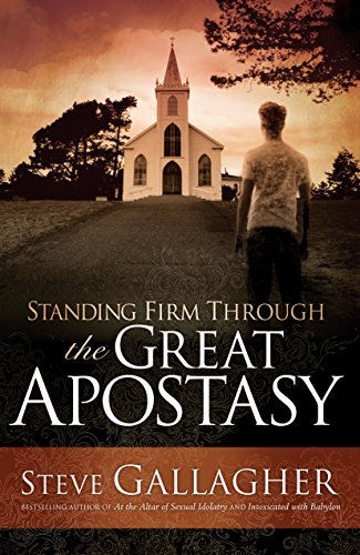 Steve Gallagher/Standing Firm Through the Great Apostasy