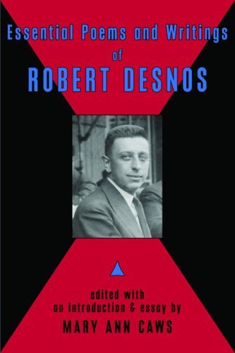 Robert Desnos Essential Poems And Writings Of Robert Desnos 