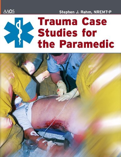 American Academy Of Orthopaedic Surgeons Trauma Case Studies For The Paramedic Emergency 