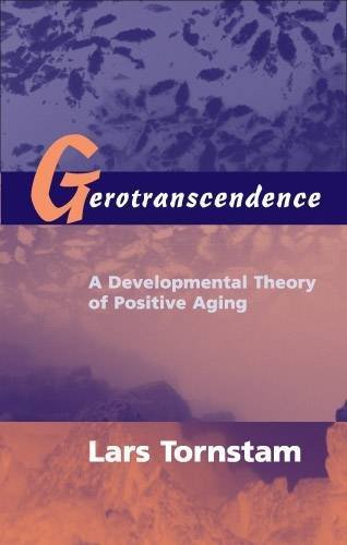 Lars Tornstam Gerotranscendence A Developmental Theory Of Positive Aging 