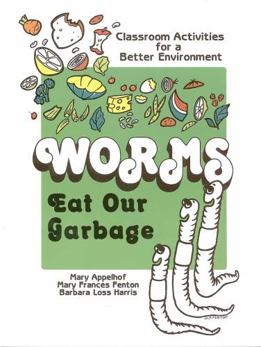 Mary Appelhof Worms Eat Our Garbage Classroom Activities For A Better Environment 
