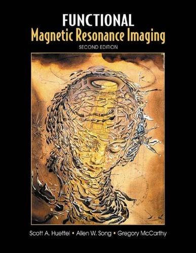 Scott A. Huettel Functional Magnetic Resonance Imaging 0 Edition; 
