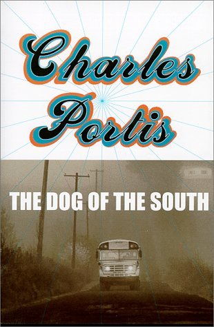 Charles Portis Dog Of The South The 