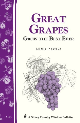 Annie Proulx/Great Grapes@ Grow the Best Ever / Storey's Country Wisdom Bull