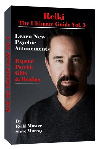 Steve Murray Reiki The Ultimate Guide Vol. 5 Learn New Psychic Attunements To Expand Psychic G 