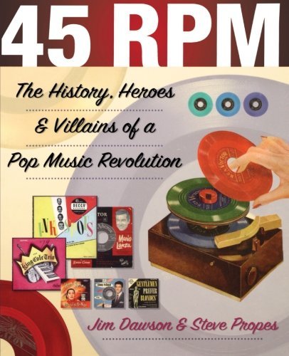 Jim Dawson/45 RPM@ The History, Heroes & Villains of a Pop Music Rev