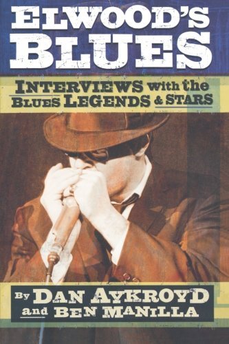 Dan Aykroyd/Elwood's Blues@ Interviews with the Blues Legends & Stars