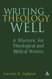 Lucretia B. Yaghjian Writing Theology Well A Rhetoric For Theological And Biblical Writers 