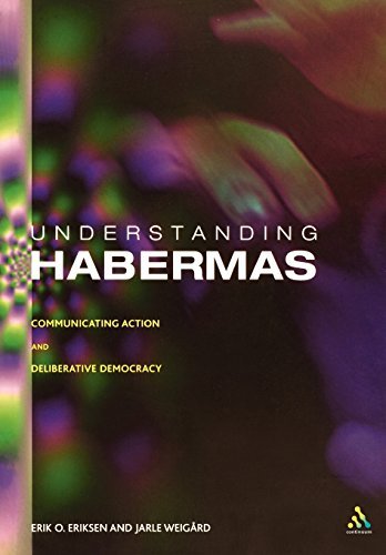 Erik Oddvar Eriksen Understanding Habermas Communicative Action And Deliberative Democracy 