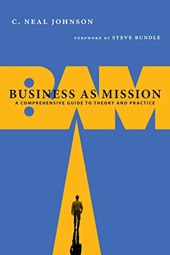 C. Neal Johnson Business As Mission A Comprehensive Guide To Theory And Practice 