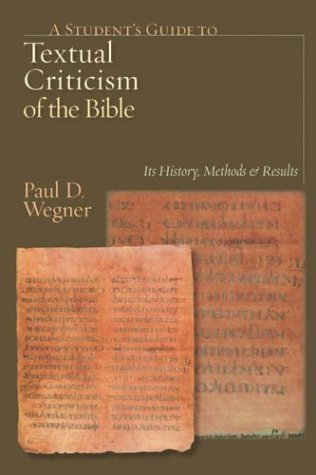 Paul D. Wegner A Student's Guide To Textual Criticism Of The Bibl Its History Methods & Results 