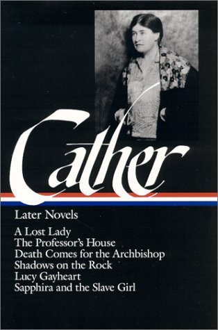 Willa Cather Willa Cather Later Novels (loa #49) A Lost Lady The Profess 