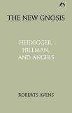 Roberts Avens New Gnosis Heidegger Hillman And Angels 