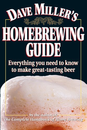 Dave Miller/Dave Miller's Homebrewing Guide@ Everything You Need to Know to Make Great-Tasting