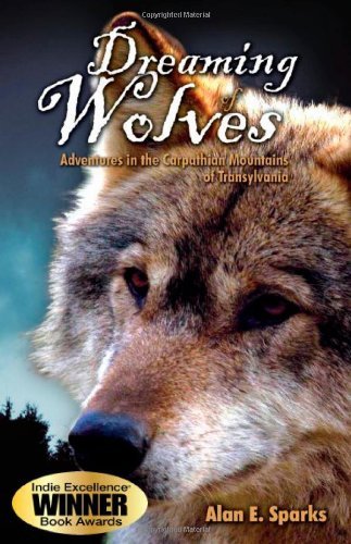 Alan Sparks Dreaming Of Wolves Adventures In The Carpathian M 