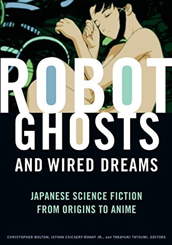 Christopher Bolton/Robot Ghosts and Wired Dreams@ Japanese Science Fiction from Origins to Anime
