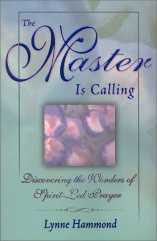 Lynne Hammond/The Master Is Calling@ Discovering the Wonders of Spirit-Led Prayer
