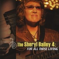 Bailey Sheryl For All Those Living 
