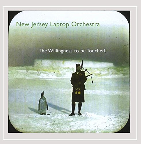 New Jersey Laptop Orchestra/Willingness To Be Touched