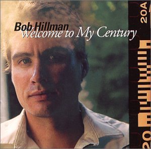 Bob Hillman/Welcome To My Century