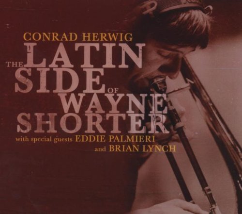 Conrad Herwig/Latin Side Of Wayne Shorter