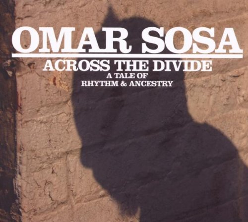 Omar Sosa/Across The Divided: A Tale Of