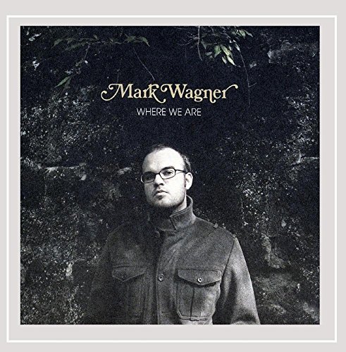 Mark Wagner/Where We Are