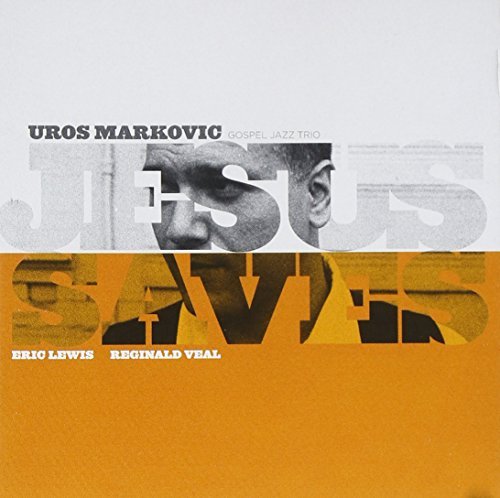 Uros Markovic Gospel Jazz Trio Jesus Saves 