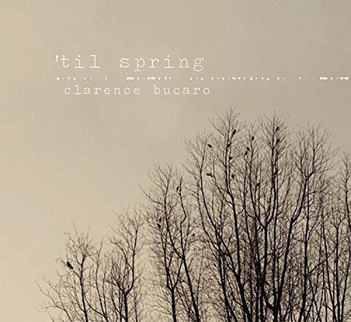Clarence Bucaro/'til Spring