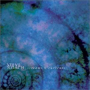 Steve Roach/Streams & Currents