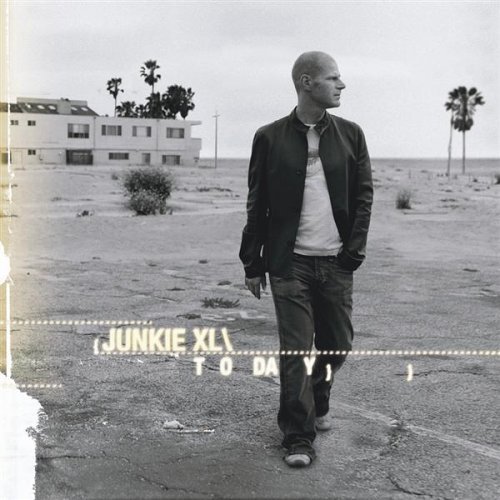 Junkie Xl/Today