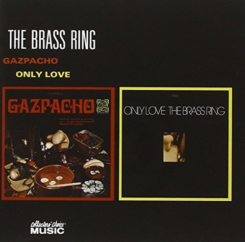 Brass Ring/Gazpacho/Only Love