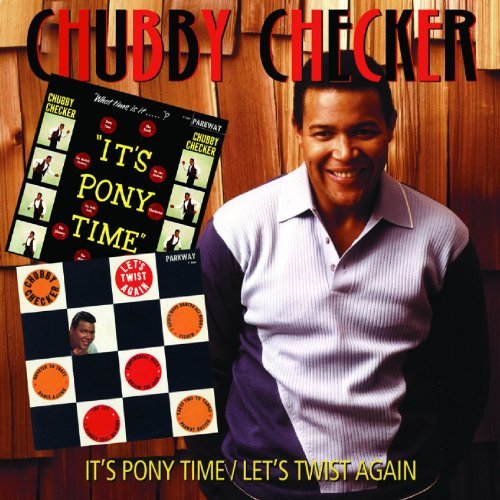 Chubby Checker/It's Pony Time/Let's Twist Aga