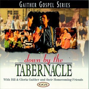 Bill & Gloria Gaither/Down By The Tabernacle@Gaither Gospel Series
