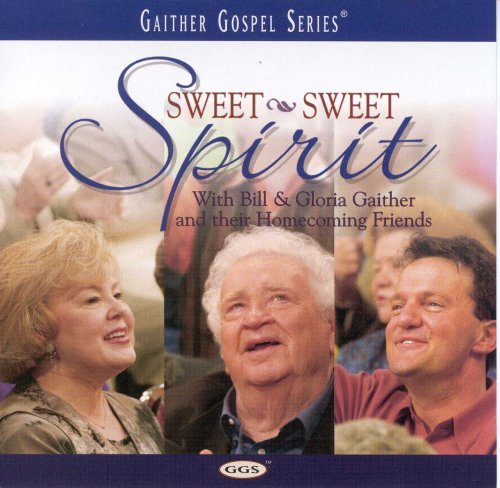 Bill & Gloria Gaither/Sweet Sweet Spirit