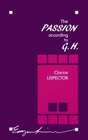 Clarice Lispector/The Passion According to G.H.