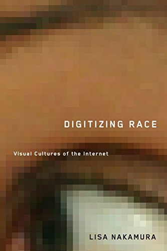 Lisa Nakamura Digitizing Race Visual Cultures Of The Internet 