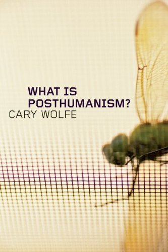 Cary Wolfe What Is Posthumanism? 