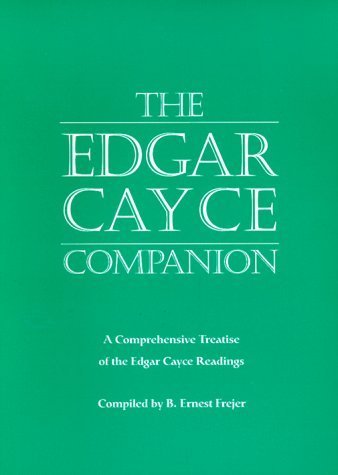 B. Ernest Frejer/The Edgar Cayce Companion@ A Comprehensive Treatise of the Edgar Cayce Readi